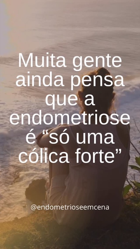 Muita gente ainda pensa que a endometriose é só uma cólica forte